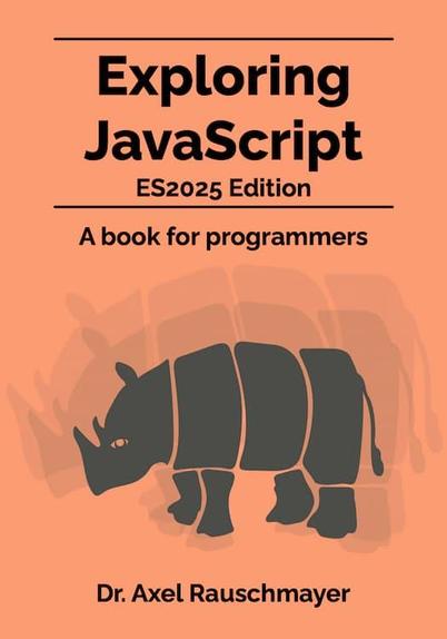 Cover of the book “Exploring JavaScript – ES2025 edition. A book for programmers” by Axel Rauschmayer. It shows a stylized drawing of a rhinoceros.