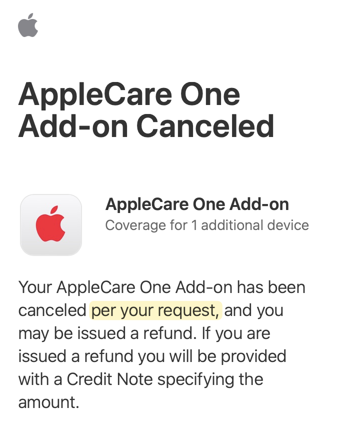 Screenshot of an email from Apple with heading "AppleCare One Add-on Canceled" and body "Your AppleCare One Add-on has been canceled per your request, and you may be issued a refund. If you are issued a refund you will be provided with a Credit Note specifying the amount" with "per your request" highlighted (by the poster, not from the original email)