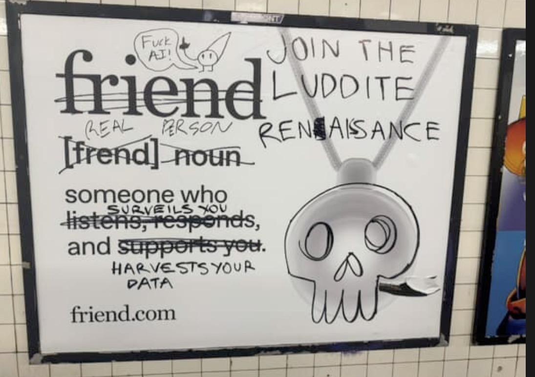 Photo of a subway ad for AI startup friend, with the definition of the word. Graffiti over it says “join the Luddite renaissance” and changes definition to “someone who surveils you and harvests your data”
