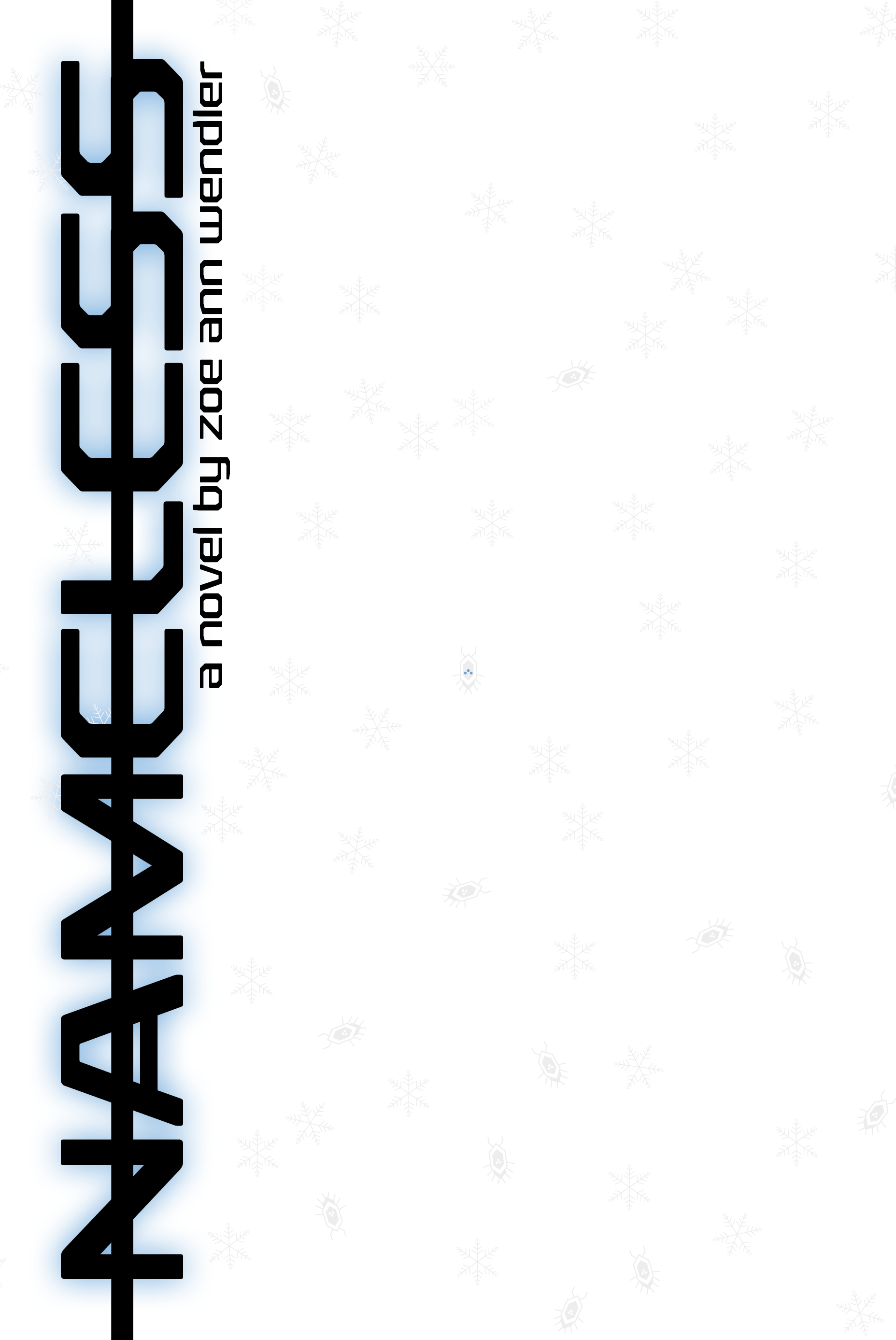 The cover art for a novel. The title, Nameless, is printed vertically by the spine of the book on the left, struck through with a heavy black line. Beneath it, in the same font but smaller, reads "a novel by zoe ann wendler." The cover is shock white, and in faint grey against the white, snowflakes fall from top to bottom, like a whiteout blizzard. Scattered among the snowflakes are nanites, becoming more common the closer to the bottom of the book cover you get. One nanite, dead center, has its three operating lights on, glowing a soft blue.
